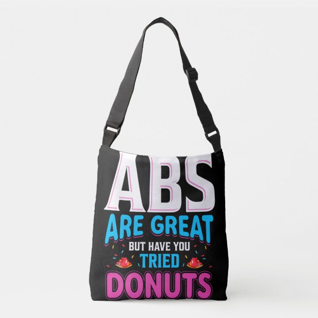 Abs Are Great But Have You Tried Donuts? Crossbody Bag (Front)