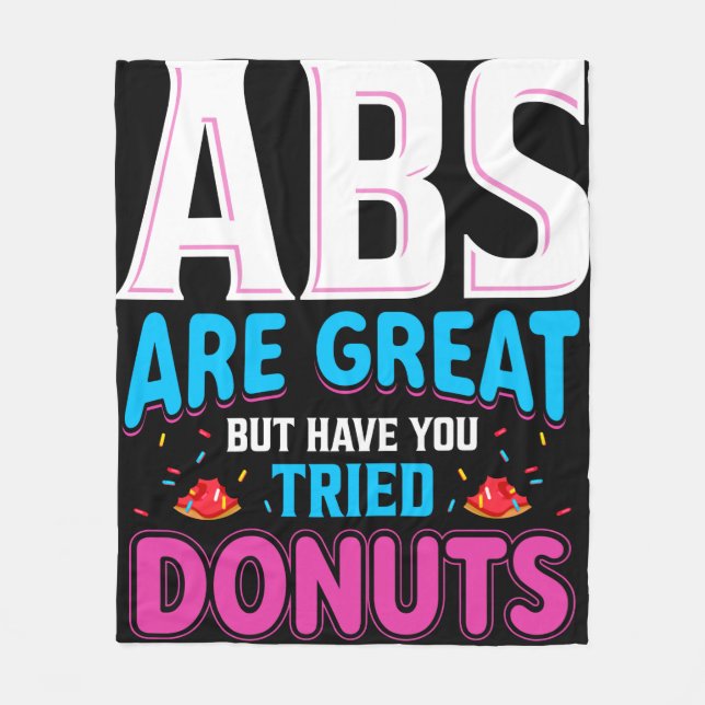 Abs Are Great But Have You Tried Donuts? Fleece Blanket (Front)