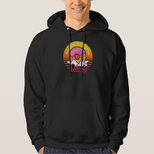 Abs Are Great But Have You Tried Donuts Funny Wor Hoodie
