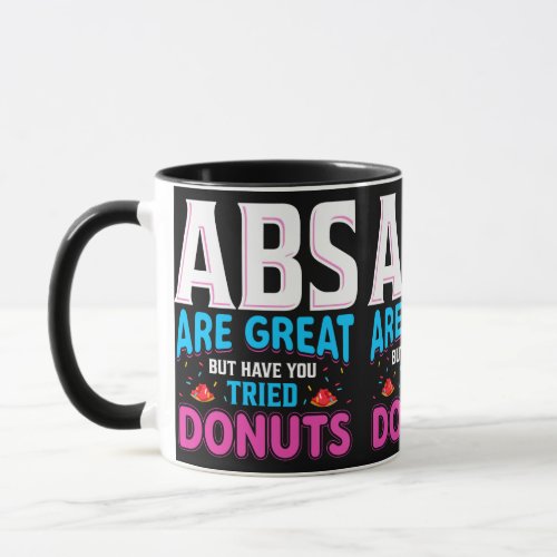 Abs Are Great But Have You Tried Donuts Mug