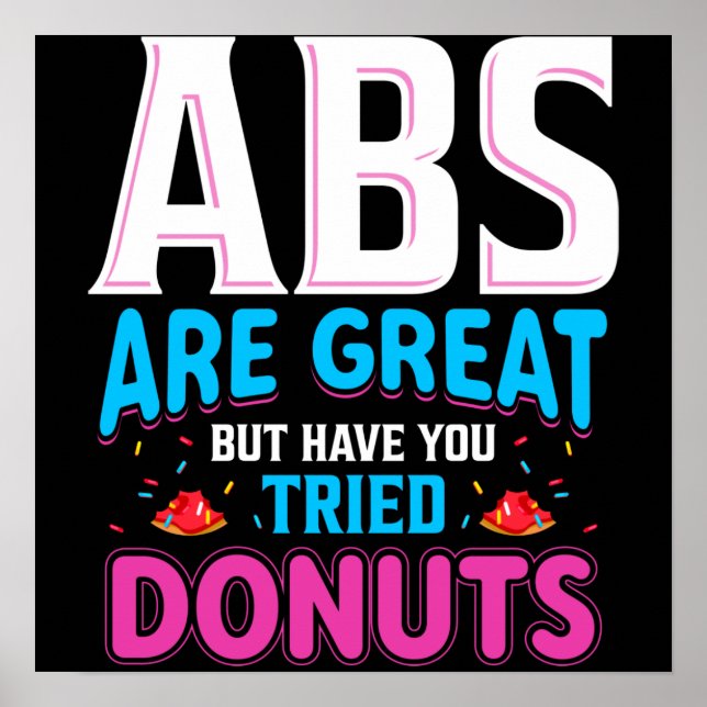 Abs Are Great But Have You Tried Donuts? Poster (Front)
