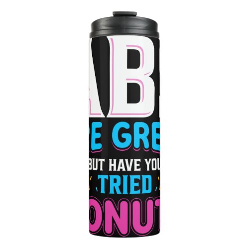 Abs Are Great But Have You Tried Donuts Thermal Tumbler