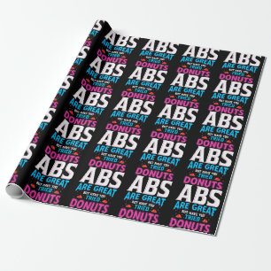 Abs Are Great But Have You Tried Donuts? Wrapping Paper