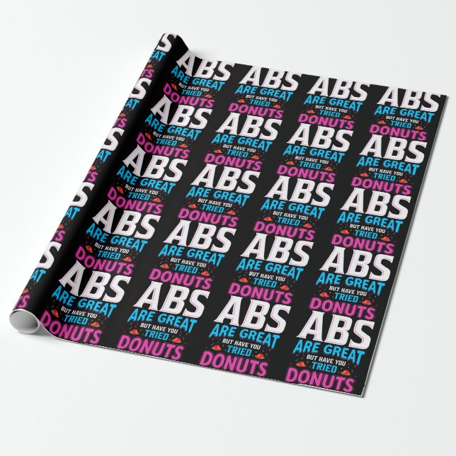 Abs Are Great But Have You Tried Donuts? Wrapping Paper (Unrolled)