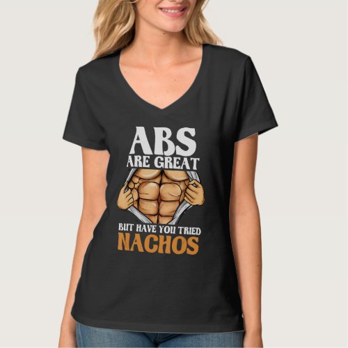 Abs Are Great But Have You Tried Nachos Funny Work T_Shirt