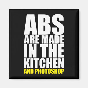 Abs Are Made In The Kitchen And Photoshop - Funny Magnet