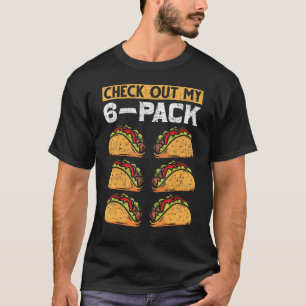 Abs Gym Workout Check Out My 6 Pack Foodie Taco T-Shirt