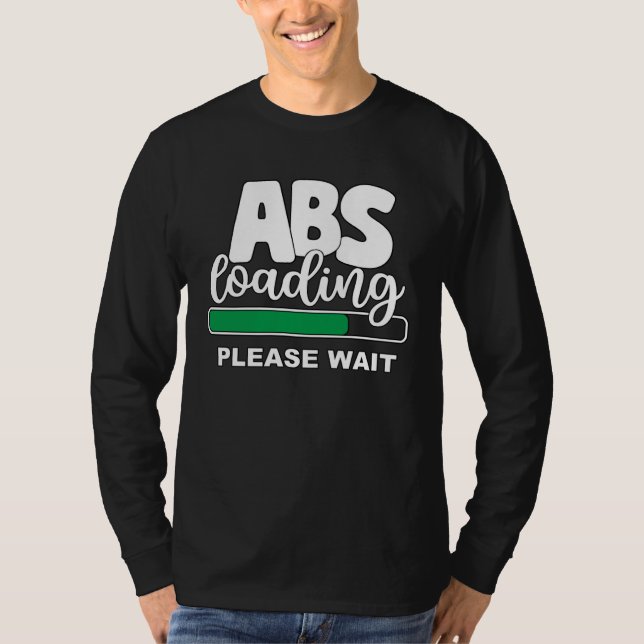 Abs Loading Please Wait  Work Out Weights Gym Sit  T-Shirt (Front)