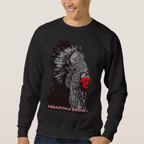 Absaroka Crow American Indian Proud Chief Vintage Sweatshirt