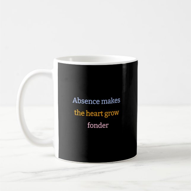 Absence makes the heart grow fonder coffee mug (Left)