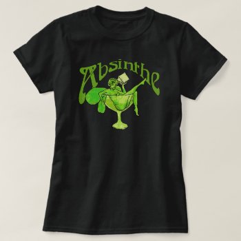 Absinthe Girl In Glass T-shirt by opheliasart at Zazzle