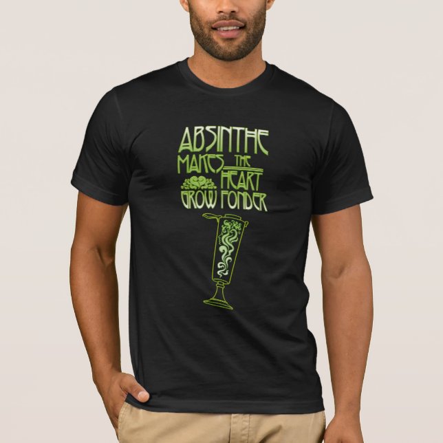 Absinthe Makes The Heart Grow Fonder T-Shirt (Front)