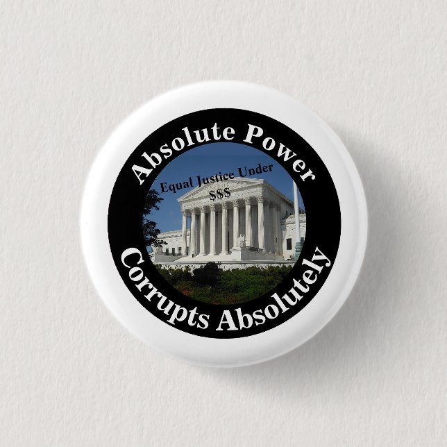 Absolute Power Corrupts Absolutely Button (Front)