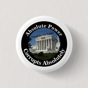 Absolute Power Corrupts Absolutely Button