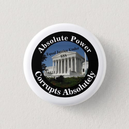 Absolute Power Corrupts Absolutely Button