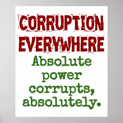 Absolute Power Corrupts Absolutely _ Corruption Qu Poster