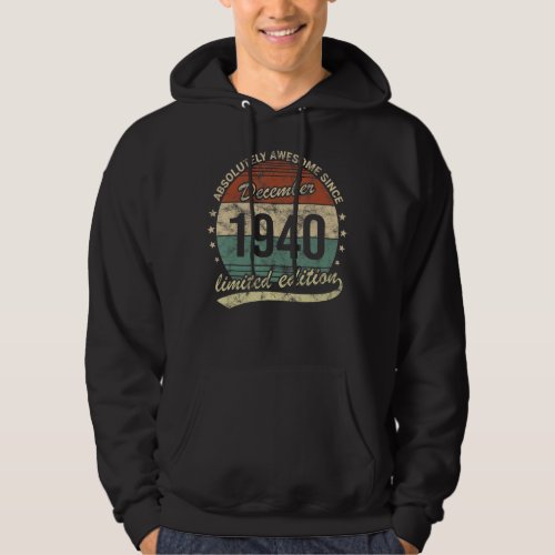 Absolutely Awesome Since December 1940 Man Woman B Hoodie