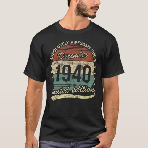 Absolutely Awesome Since December 1940 Man Woman B T_Shirt
