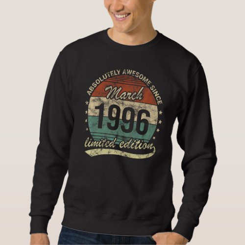 Absolutely Awesome Since March 1996 Man Woman Birt Sweatshirt