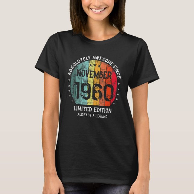 Absolutely Awesome Since November 1960 Man Woman B T-Shirt (Front)