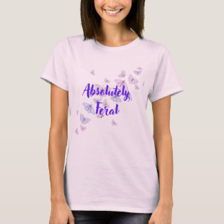 Absolutely Feral T-Shirt