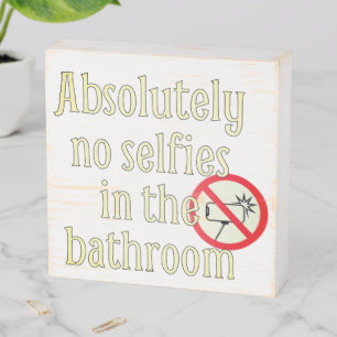Absolutely No Selfies in the Bathroom Wooden Box Sign