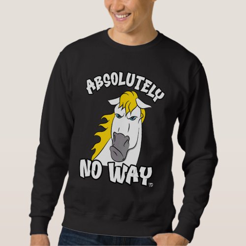 Absolutely no way grumpy gray horse fun rider sweatshirt