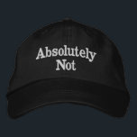 Absolutely Not Gift for Dad Mom Funny Christmas Embroidered Baseball Cap<br><div class="desc">Absolutely Not baseball dad hat,  mom answer embroidered ball cap,  Christmas gift for mommy birthday,  custom embroidery funny sarcastic mum,  wife girlfriend mommy daddy husband,  personalized comedy quote joke present,  father's day mother's mother minimalist,  new cranky humor anniversary Valentine's,  adulting from daughter son child,  thanks women men silly unhinged</div>