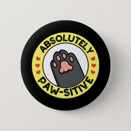 Absolutely Pawsitive Funny Paw Pun Dark BG Button