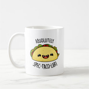 Absolutely Spec-Taco-Lar Funny Taco Pun Coffee Mug