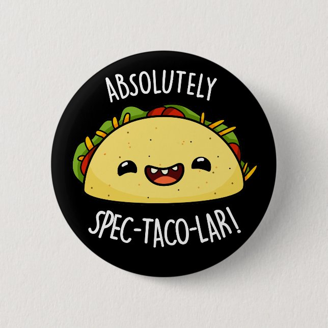 Absolutely Spec-Taco-Lar Funny Taco Pun Dark BG Button (Front)