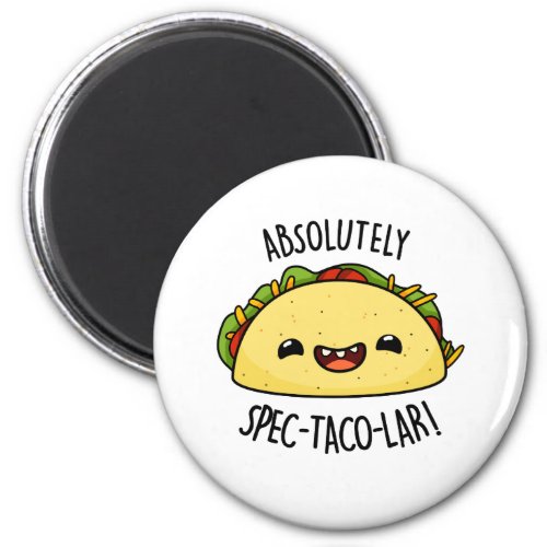 Absolutely Spec_Taco_Lar Funny Taco Pun  Magnet