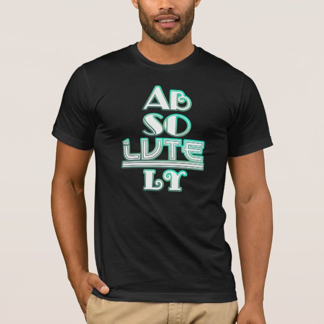 Absolutely T-Shirt (Front)
