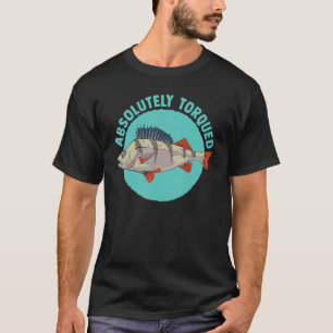 Absolutely Torqued Fish Fisherman 2 T-Shirt