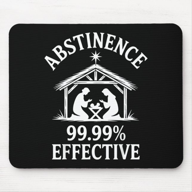 Abstinence 99.99% Effective Fun Holiday Humor  Mouse Pad (Front)