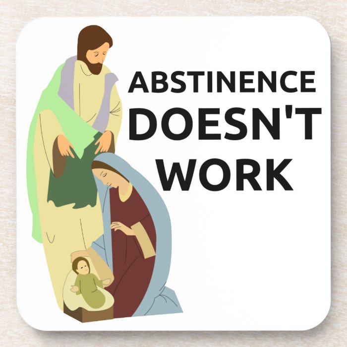 Abstinence Doesn't Work Drink Coaster