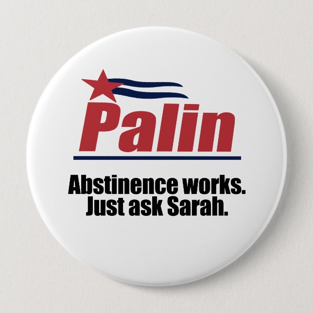 Abstinence works - ask Sarah Pinback Button (Front)