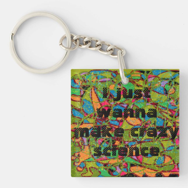 abstract art I just wanna make crazy science Orphb Keychain (Front)