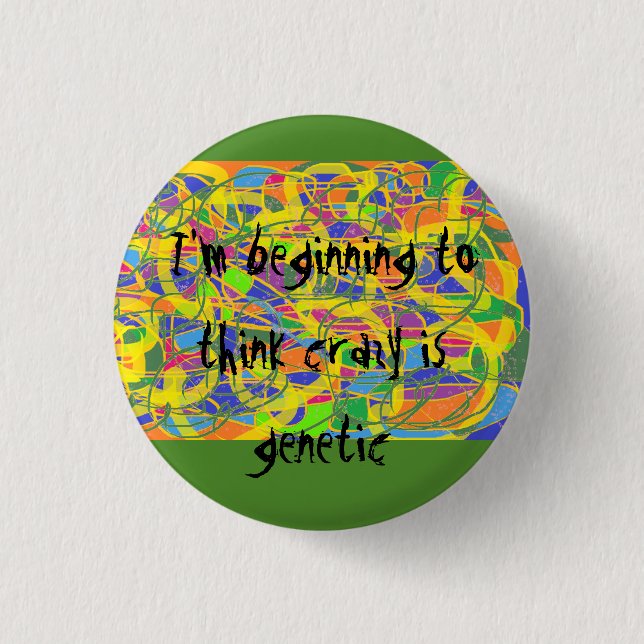 abstract art,I'm beginning to think crazy is genet Button (Front)