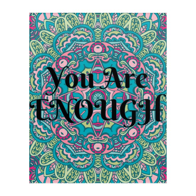 Abstract Boho Mandala You Are Enough Affirmation Acrylic Print (Front)
