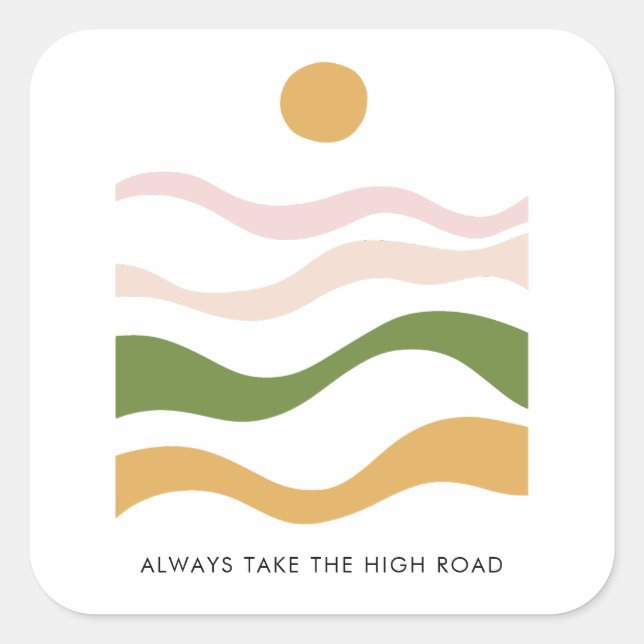Abstract Motivational Quote Take the High Road Square Sticker (Front)