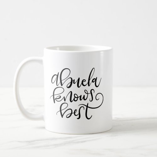 Abuela Grandma Knows Best hand lettered Coffee Mug