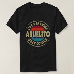 Abuelito Like a Grandpa Only Cooler Fathers Day T-Shirt