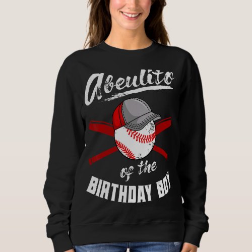 Abuelito Of The Birthday Boy Baseball Bday Party C Sweatshirt