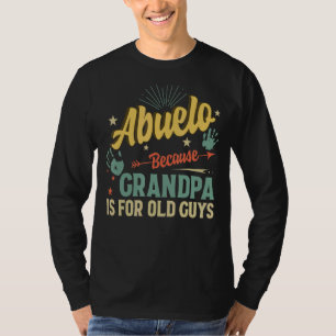 Abuelo Because Grandpa Is For Old Guys Men Retro G T-Shirt