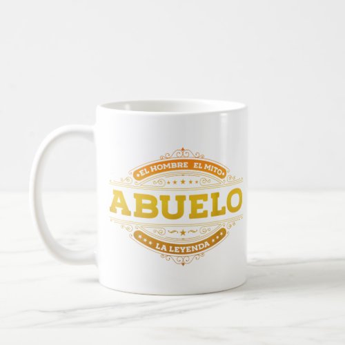 Abuelo El Hombre El Mito La Leyenda In Spanish V Coffee Mug
