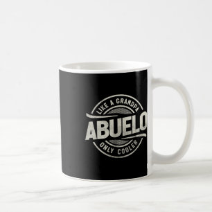 Abuelo Like A Grandpa Only Cooler Funny Grandpa Coffee Mug