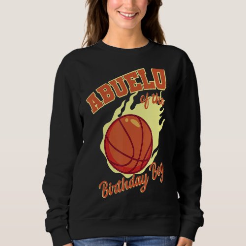 Abuelo Of The Birthday Boy Basketball Family Bday  Sweatshirt