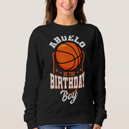 Abuelo Of The Birthday Boy Basketball Theme Bday P Sweatshirt