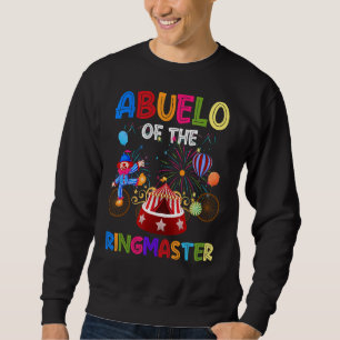 Abuelo Of The Birthday Ringmaster Circus Birthday Sweatshirt